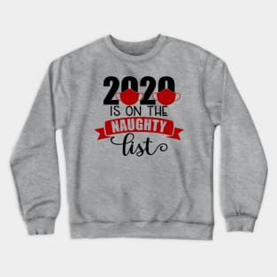 2020 is on the naughty list Crewneck Sweatshirt